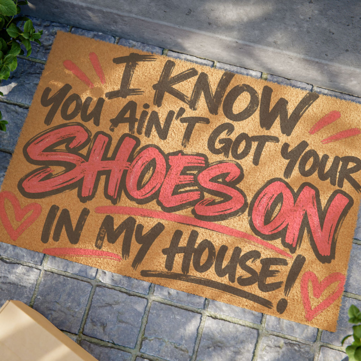 I Know You Ain’t Got Your Shoes On in My House Doormat | Funny Mom House Rules Mat