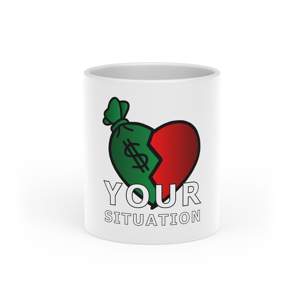 Mug — 'Your Situation' Heart with Money Bag Graphic